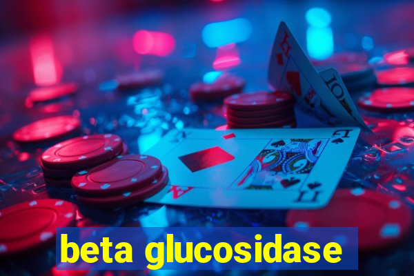 beta glucosidase